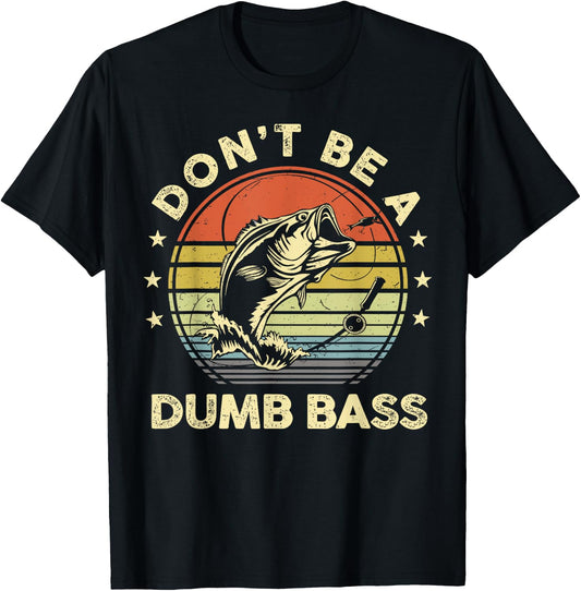 Funny Fishing Dont Be Dumb Bass Fish Dad Graphic T-Shirt - T-Shirt | Black