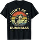 Funny Fishing Dont Be Dumb Bass Fish Dad Graphic T-Shirt - T-Shirt | Black
