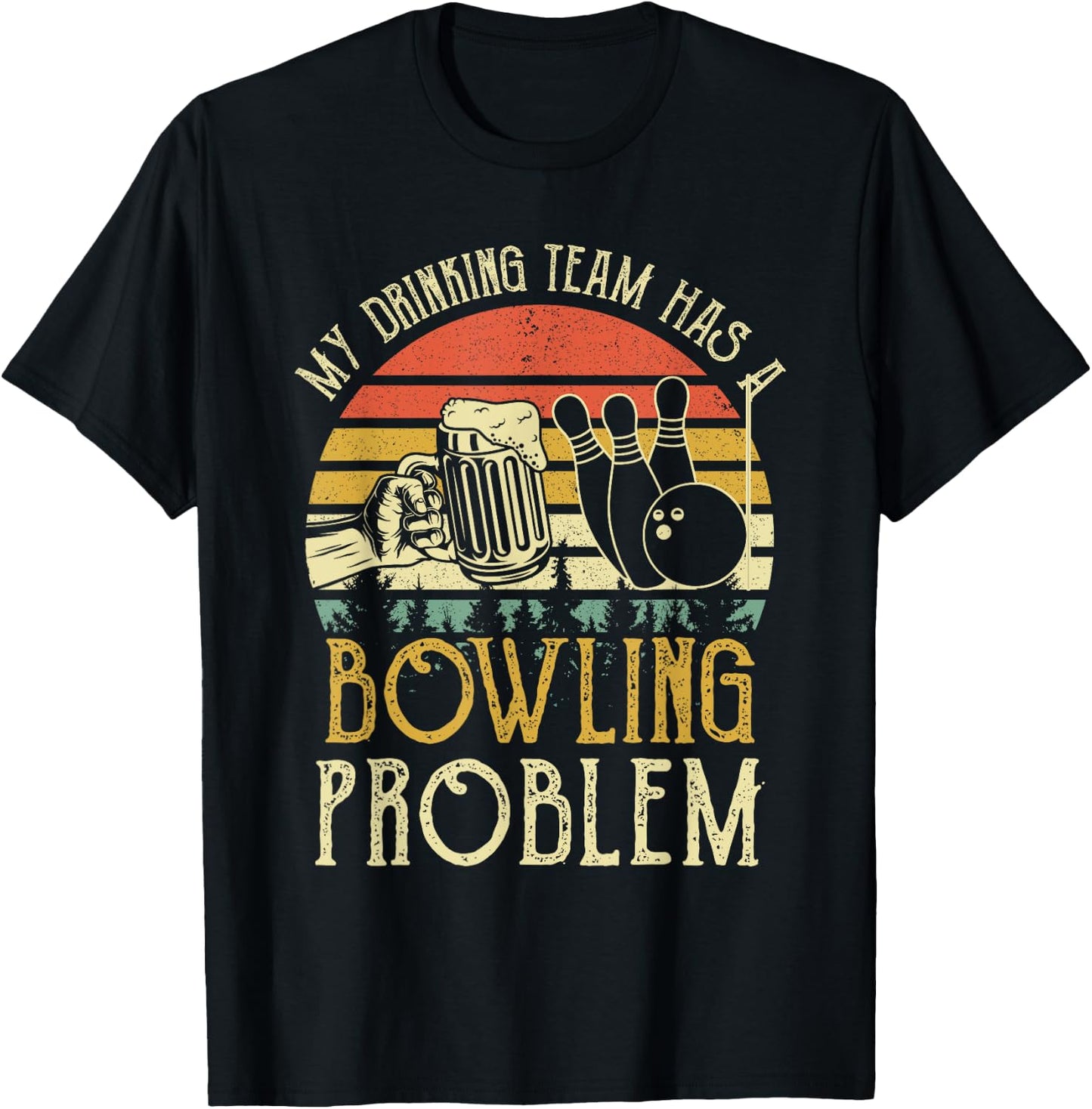 Funny Beer My Drinking Team Has A Bowling Problem T-Shirt - T-Shirt | Black