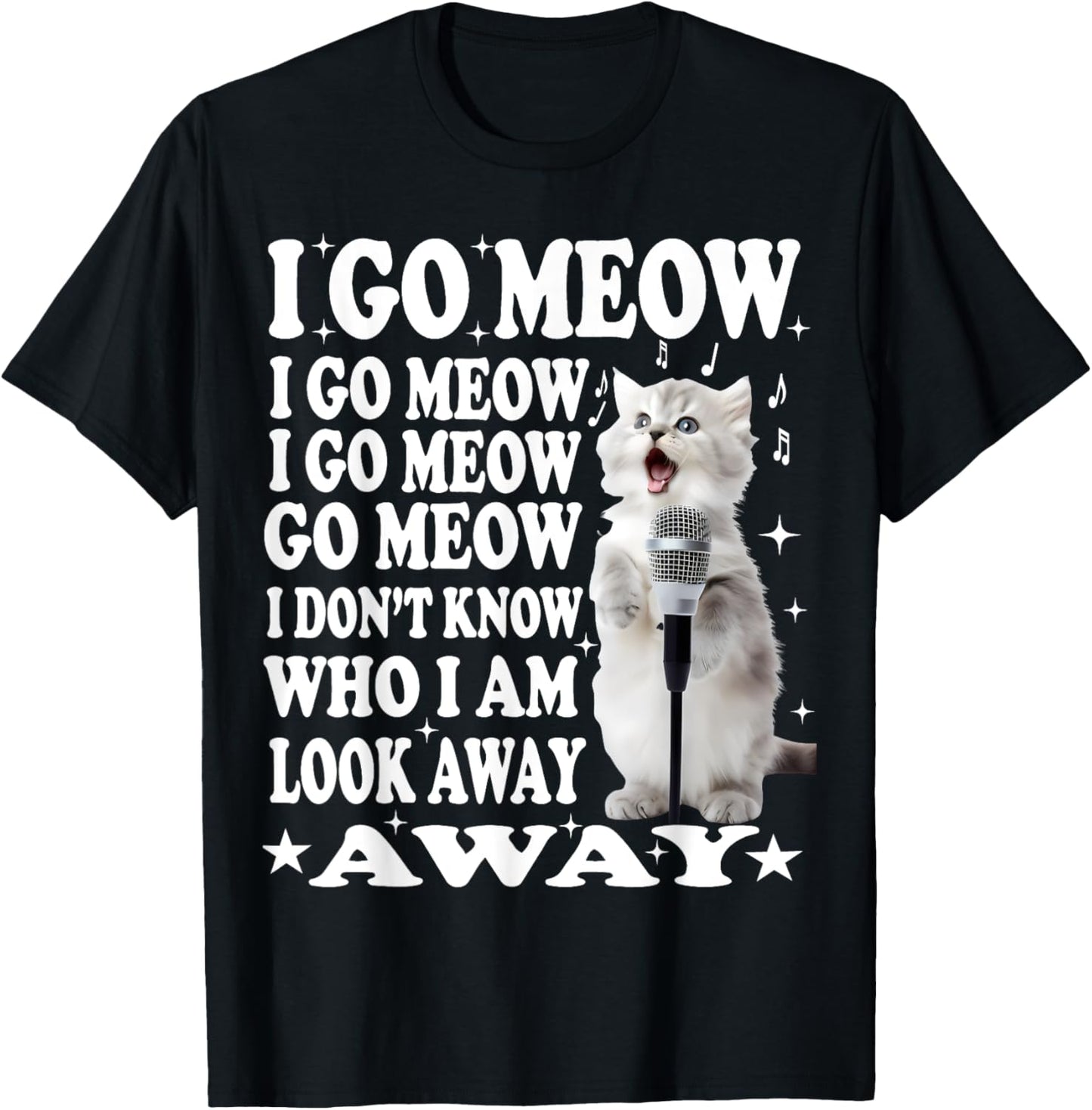 I Go Meow Funny Singing Cat Meme Men Women T-Shirt - T-Shirt | Black