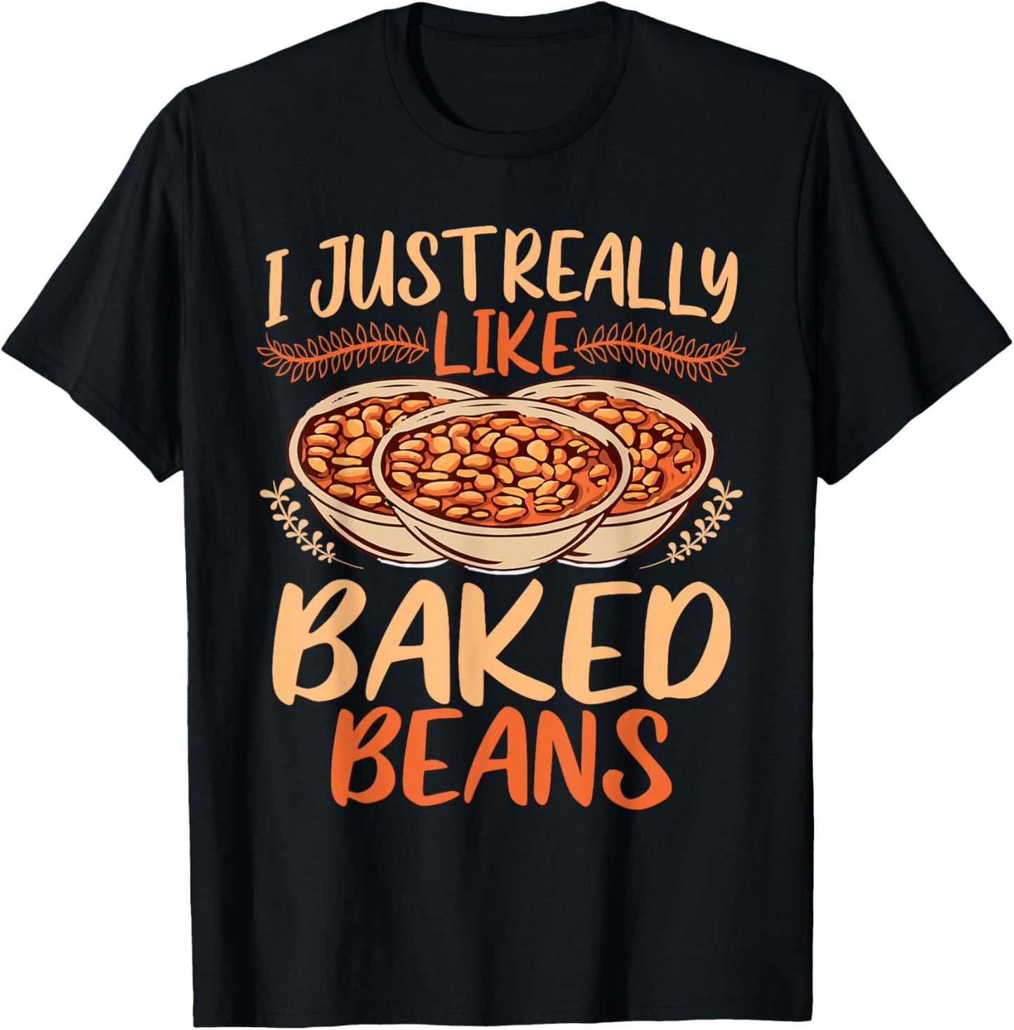 Baked Beans Lover I Just Really Like Baked Beans T-Shirt - T-Shirt | Black