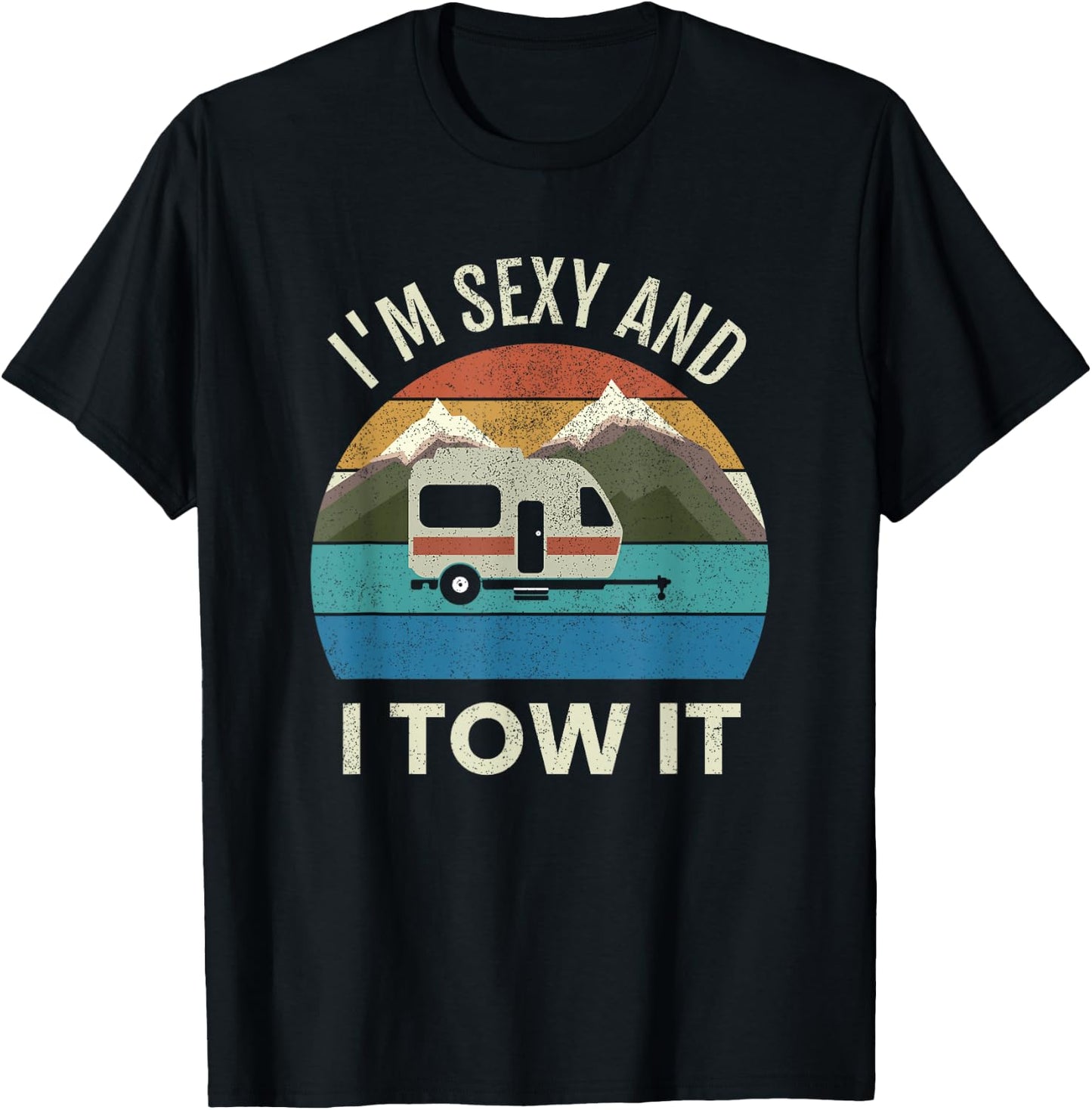 Camper Trailer RV Gift Vintage Funny I'm Sexy and I Tow It T-Shirt - T-Shirt | Black