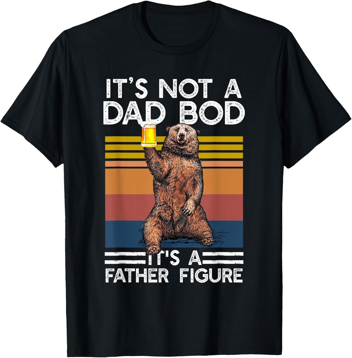 It's Not A Dad Bod It's Father Figure Funny Beer Fathers Day T-Shirt - T-Shirt | Black