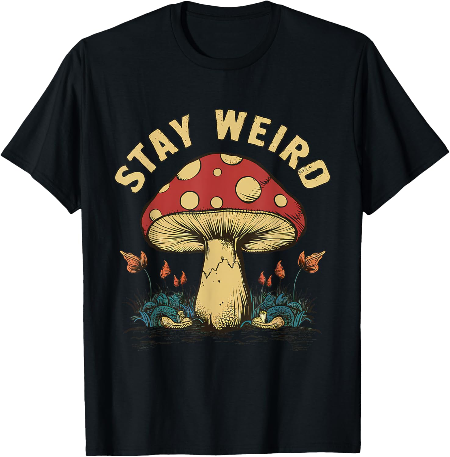 Stay Weird Mushroom T-Shirt - T-Shirt | Black