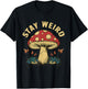 Stay Weird Mushroom T-Shirt - T-Shirt | Black