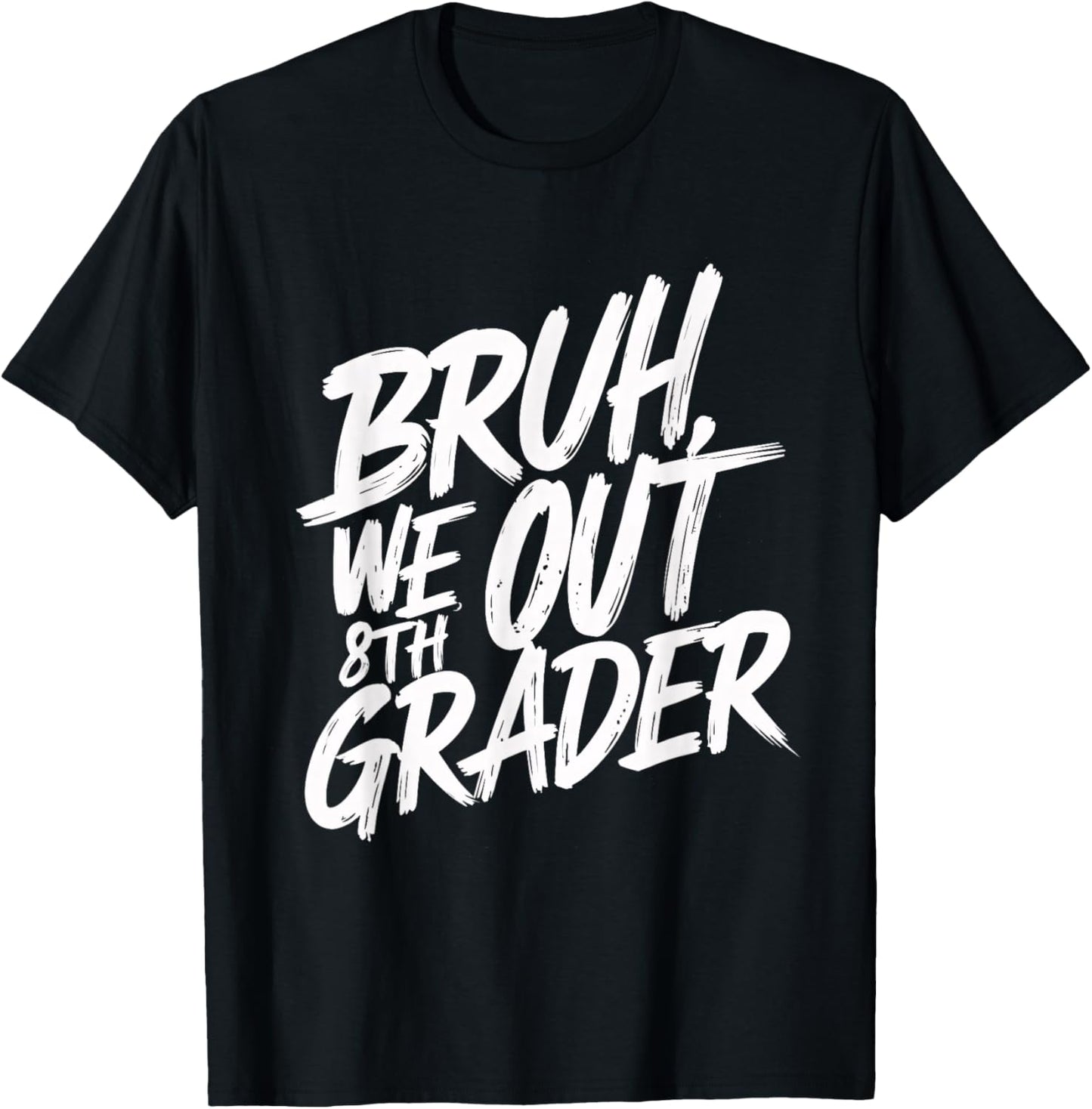 Bruh We Out 8th Grader 8th Grade Graduation Class T-Shirt - T-Shirt | Black