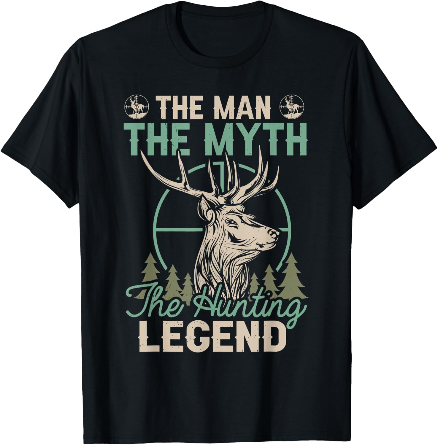 The Man The Myth The Hunting Legend Funny Deer Hunting T-Shirt - T-Shirt | Black
