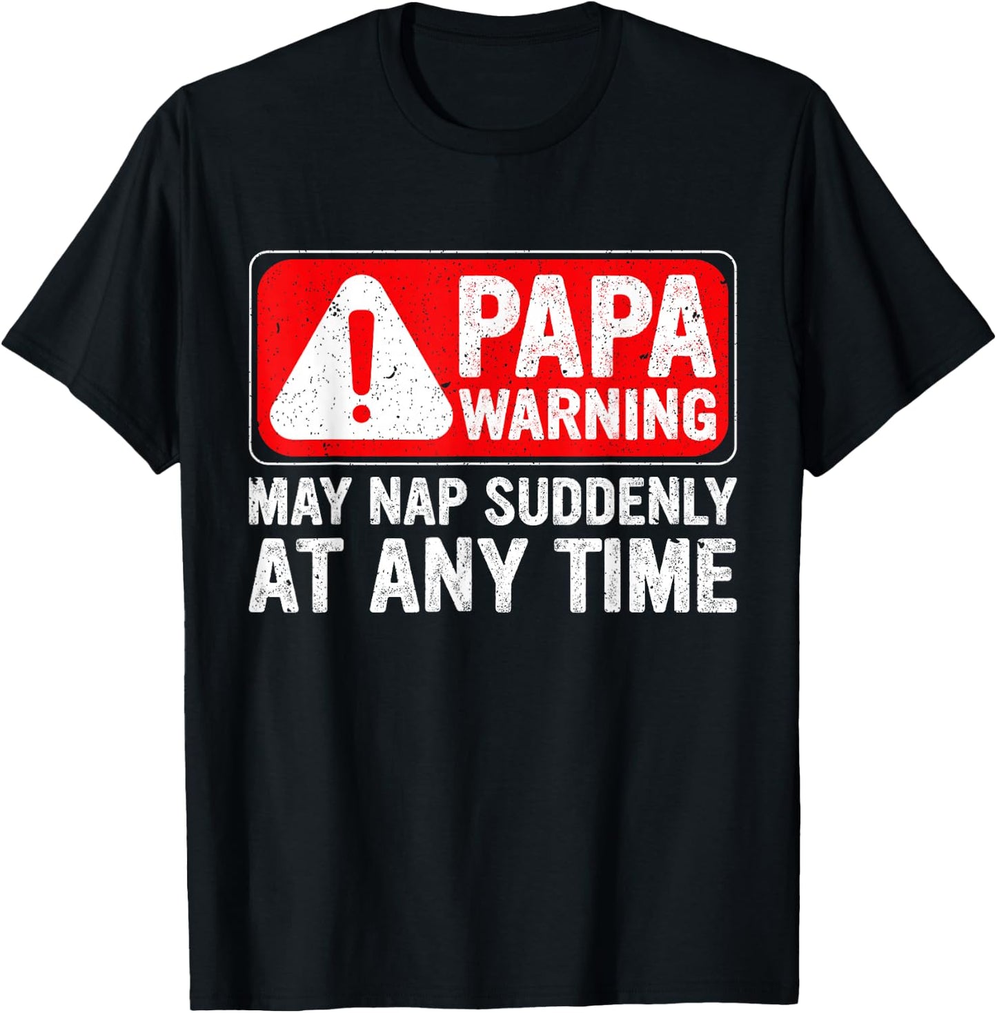 Funny Papa Warning Sign - May Nap Suddenly at Any Time T-Shirt - T-Shirt | Black