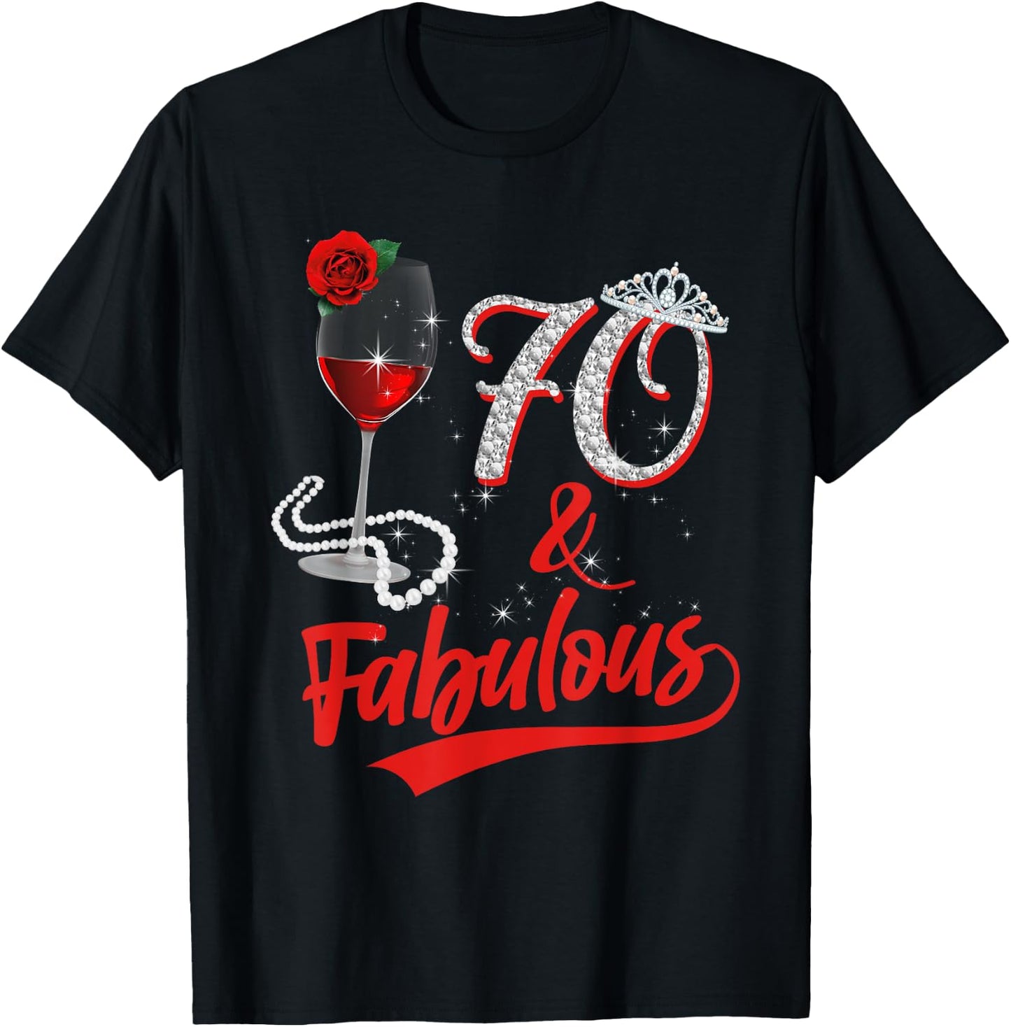 70 And Fabulous Queen Happy Birthday 25th Rose Red Wine T-Shirt - T-Shirt | Black