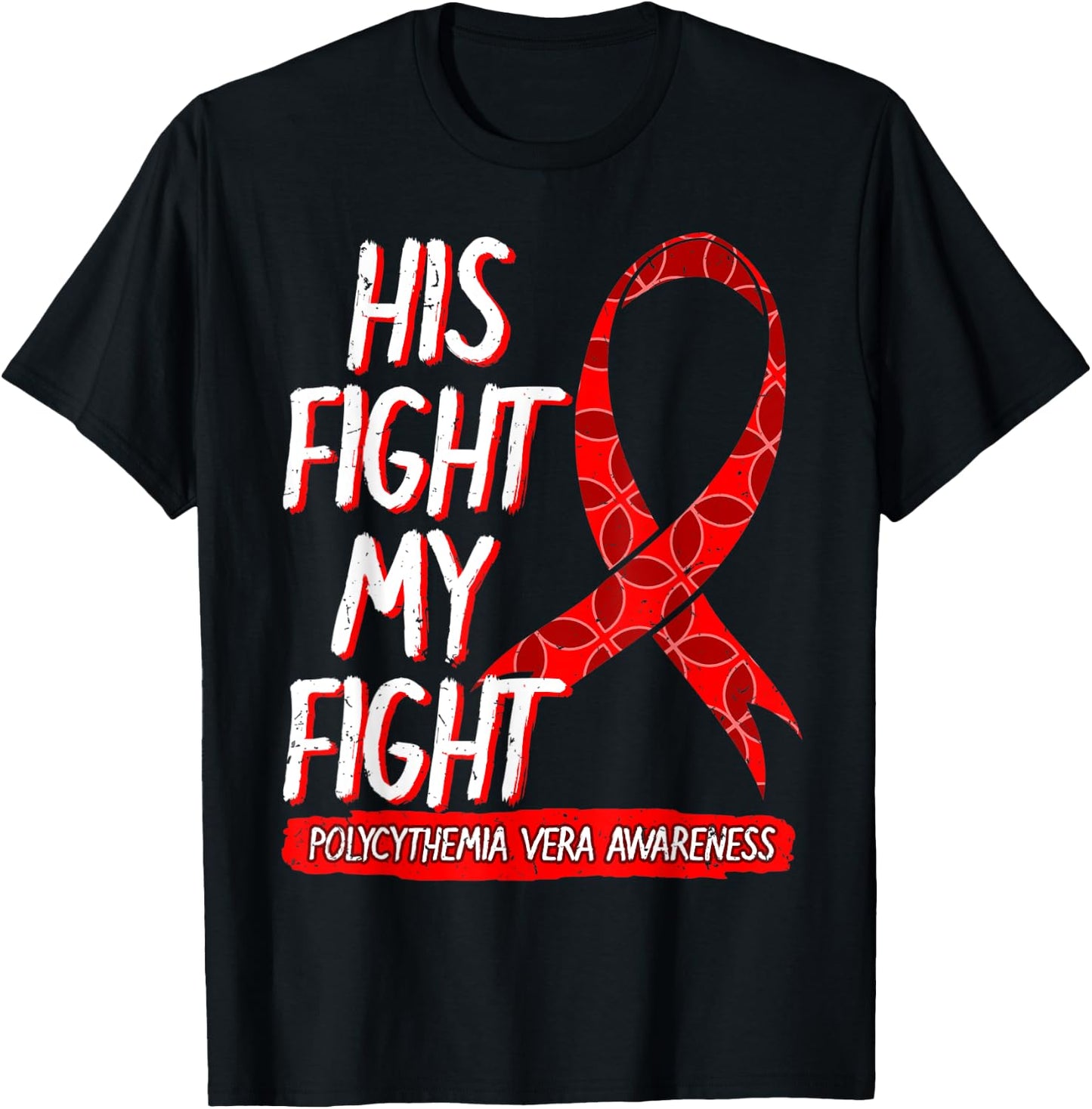 His Fight Is My Fight Polycythemia Vera Awareness Survivor T-Shirt - T-Shirt | Black