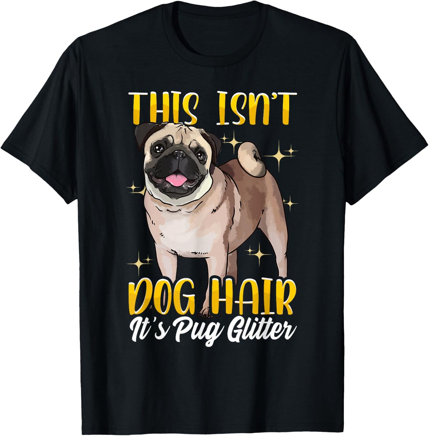 Funny Pug Shirts Pug Mom Gift This Isn't Pug Hair T-Shirt - T-Shirt | Black