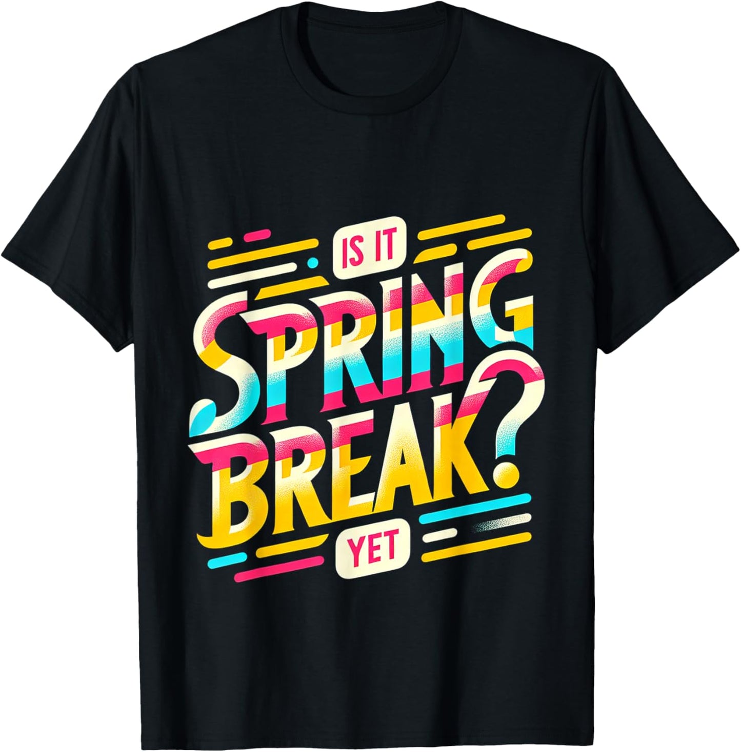 Is It Spring Break Yet T-Shirt - T-Shirt | Black