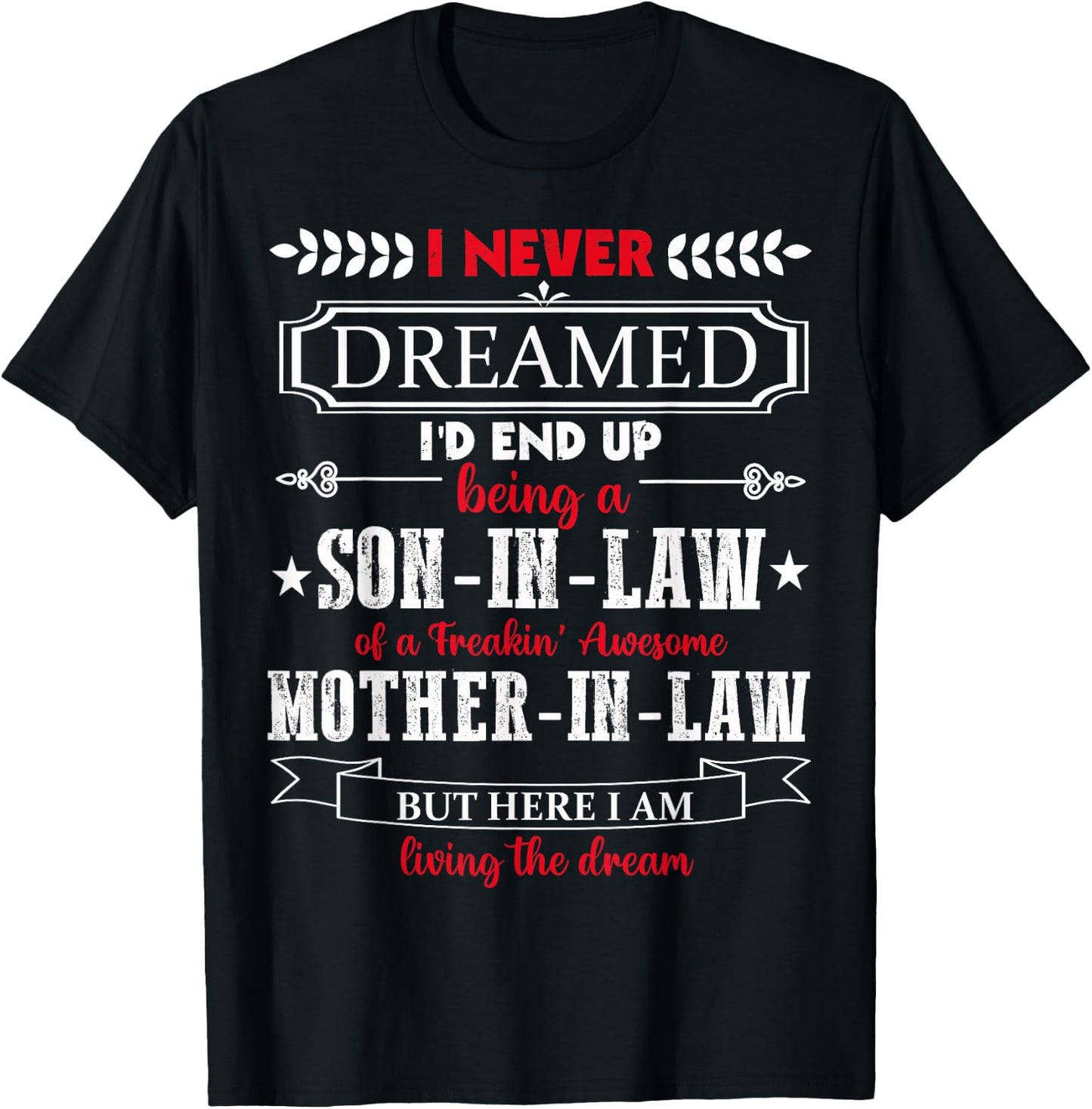 I never dreamed I'd end up being a son-in-law funny Gift T-Shirt - T-Shirt | Black