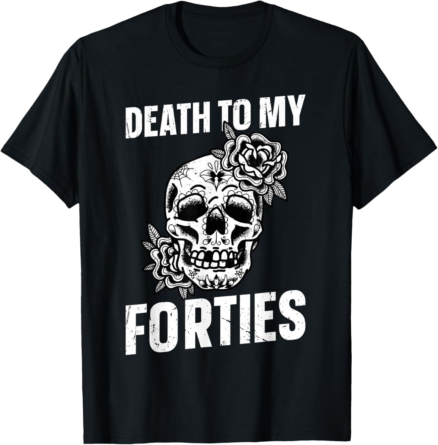 Death To My Forties T-Shirt - T-Shirt | Black