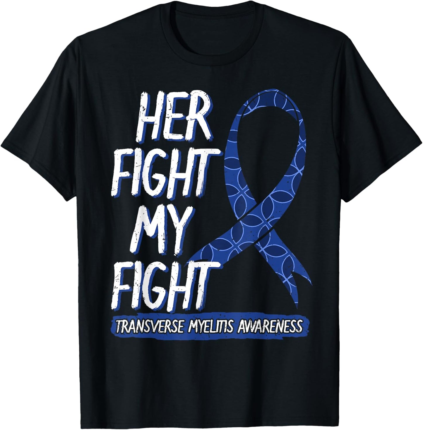 Her Fight Is My Fight Transverse Myelitis Survivor Disease T-Shirt - T-Shirt | Black