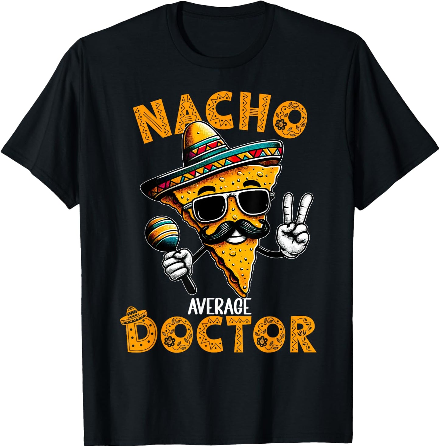 Nacho Average Doctor Funny Doctor Cinco De Mayo T-Shirt - T-Shirt | Black