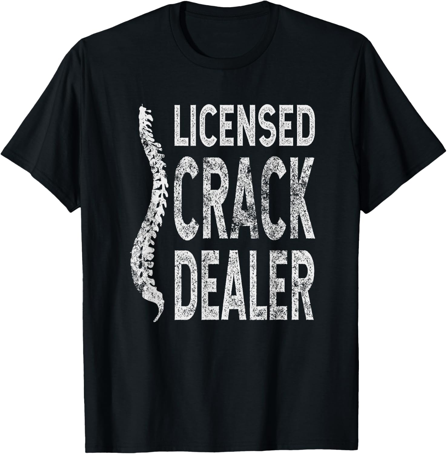 Licensed Crack Dealer Chiropractic Gift, Funny Chiropractor T-Shirt - T-Shirt | Black