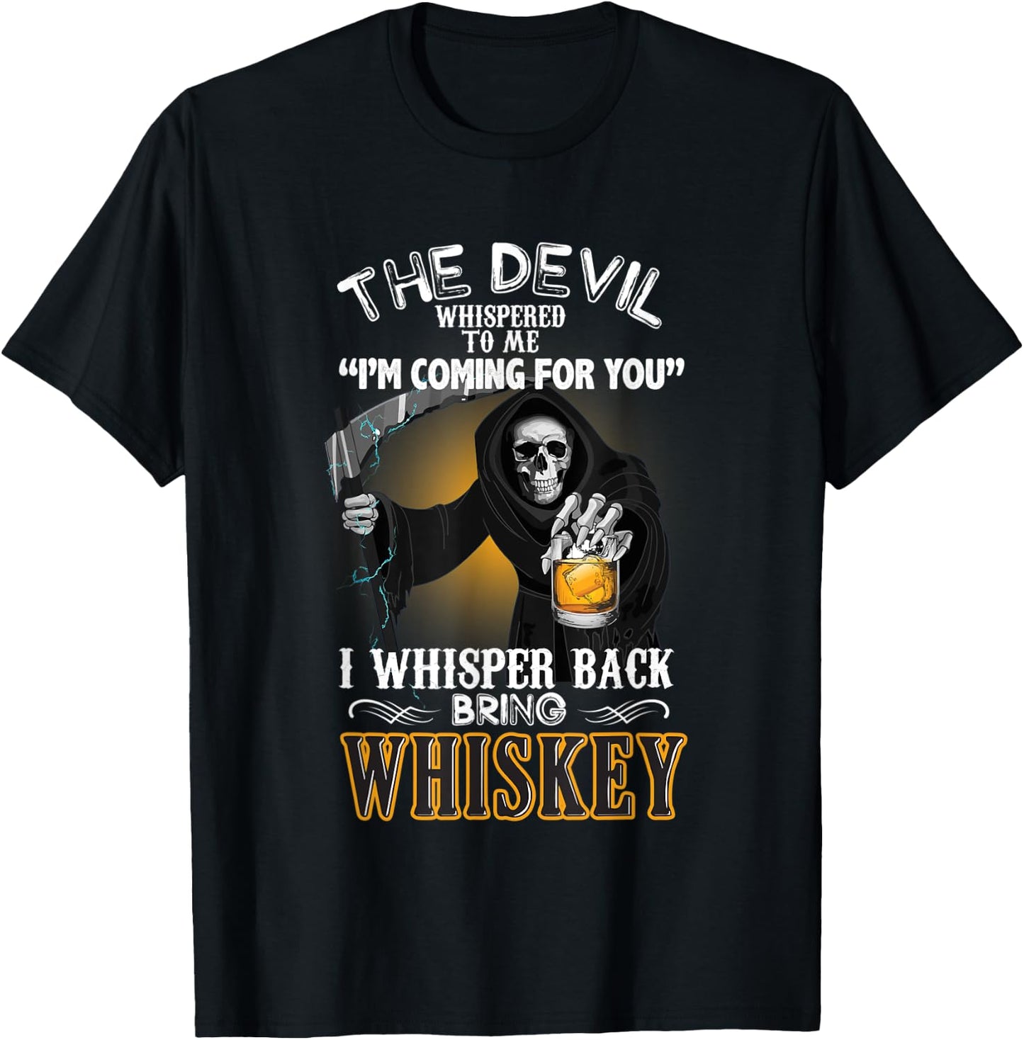 The Devil Whispered To Me I Whisper Back Bring Whiskey Gift T-Shirt - T-Shirt | Black
