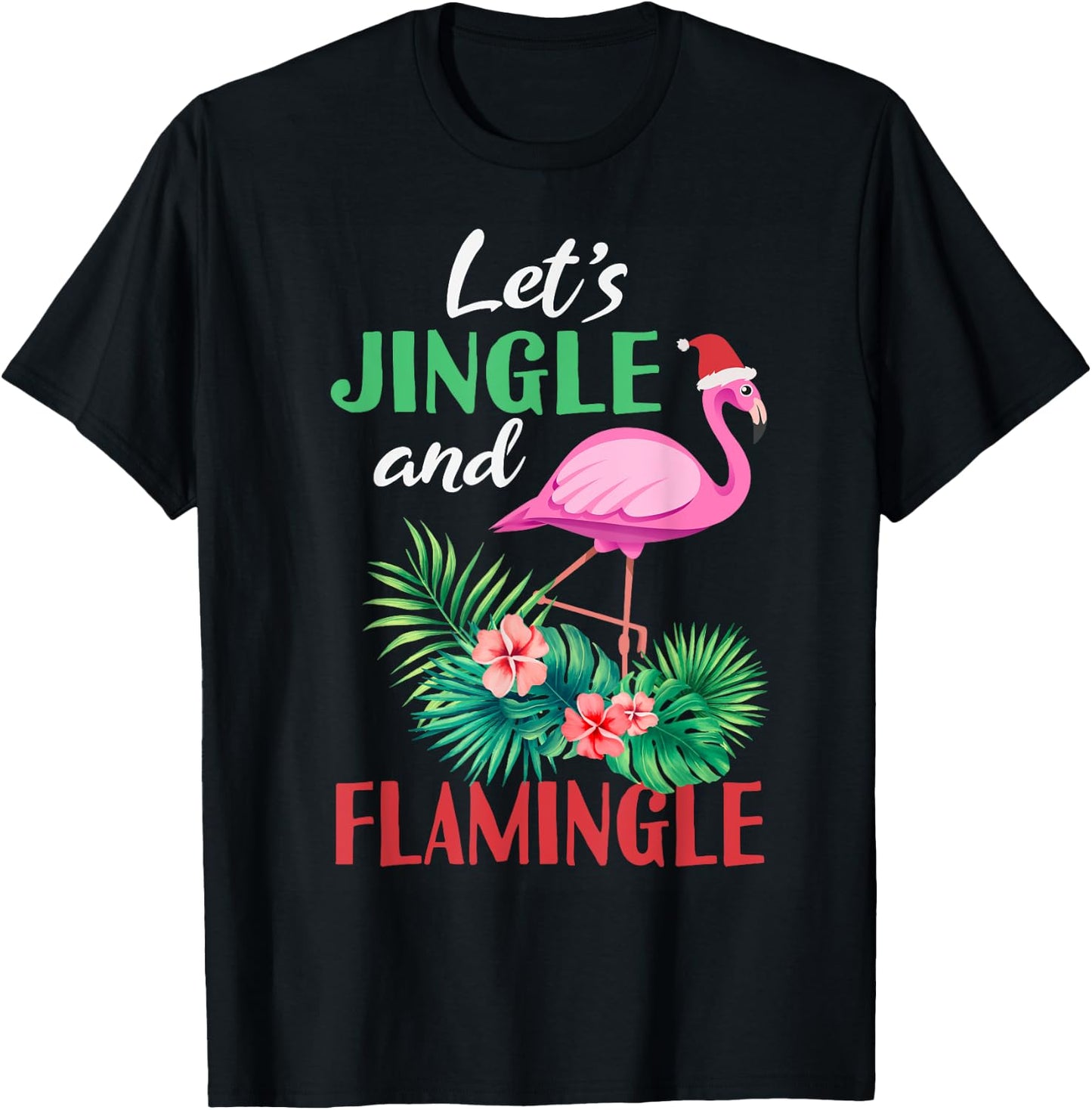 Funny Flamingo Christmas - Let's Jingle And Flamingle T-Shirt - T-Shirt | Black