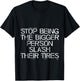 Stop Being The Bigger Person Slash Their Tires T-Shirt - T-Shirt | Black