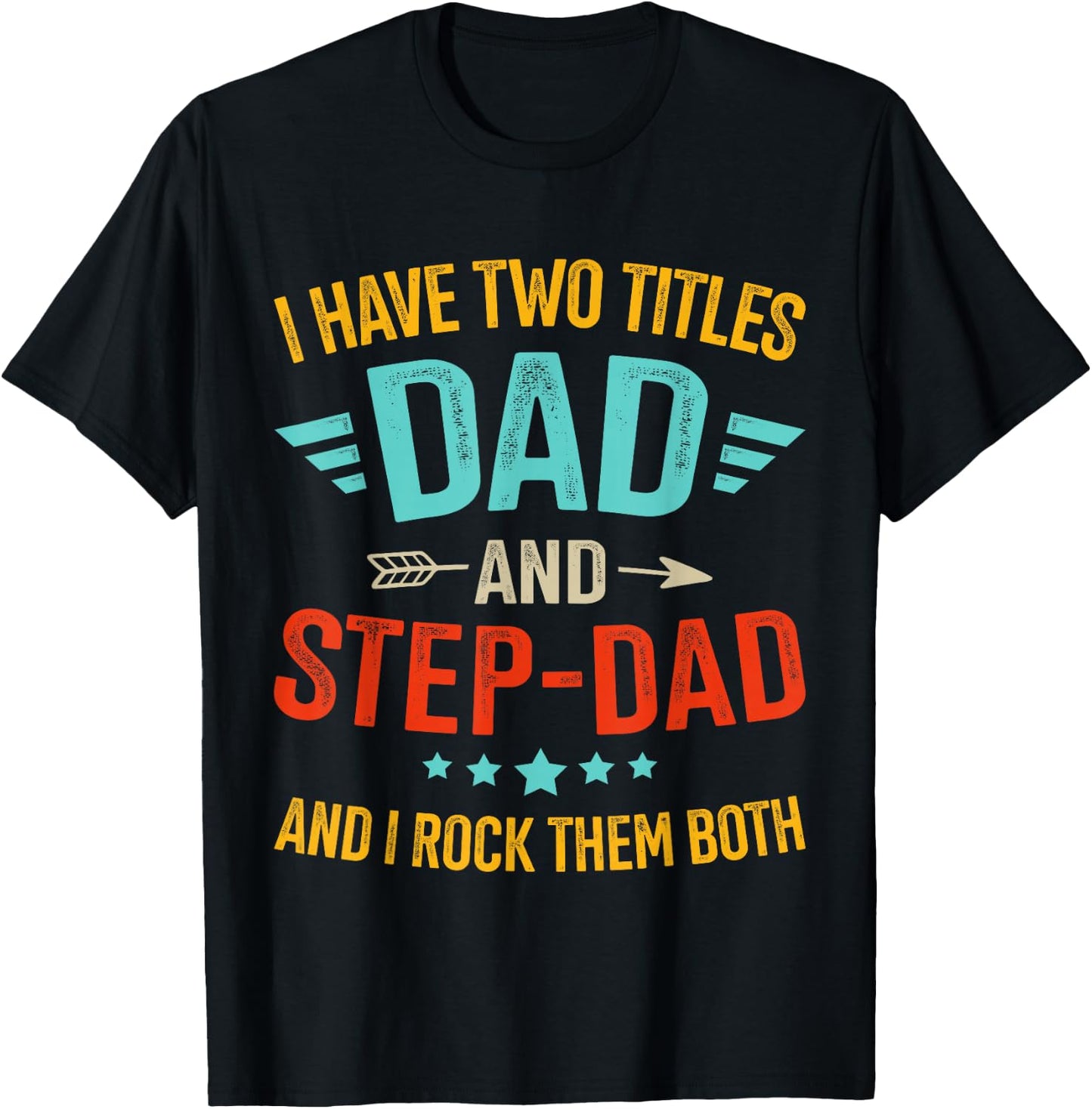 Two Titles Step Bonus dad Fathers Day Birthday Christmas T-Shirt - T-Shirt | Black