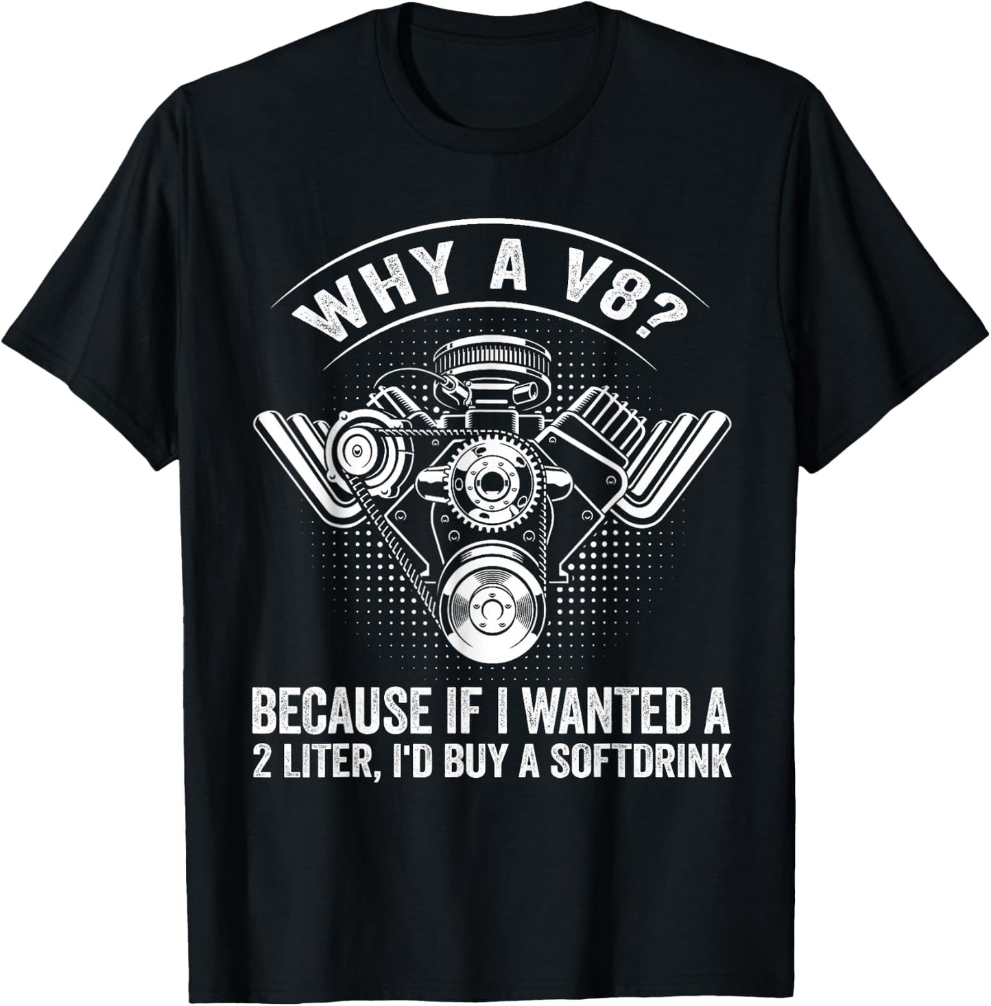Why A V8? Mechanic Car V8 Engine Muscle Car Lover Tuning Guy T-Shirt - T-Shirt | Black