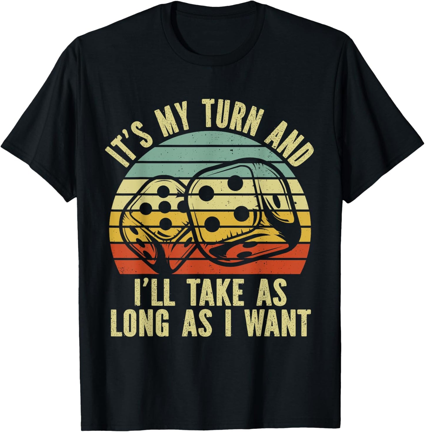 Game Night Adult Board Games It's My Turn Long As I Want T-Shirt - T-Shirt | Black