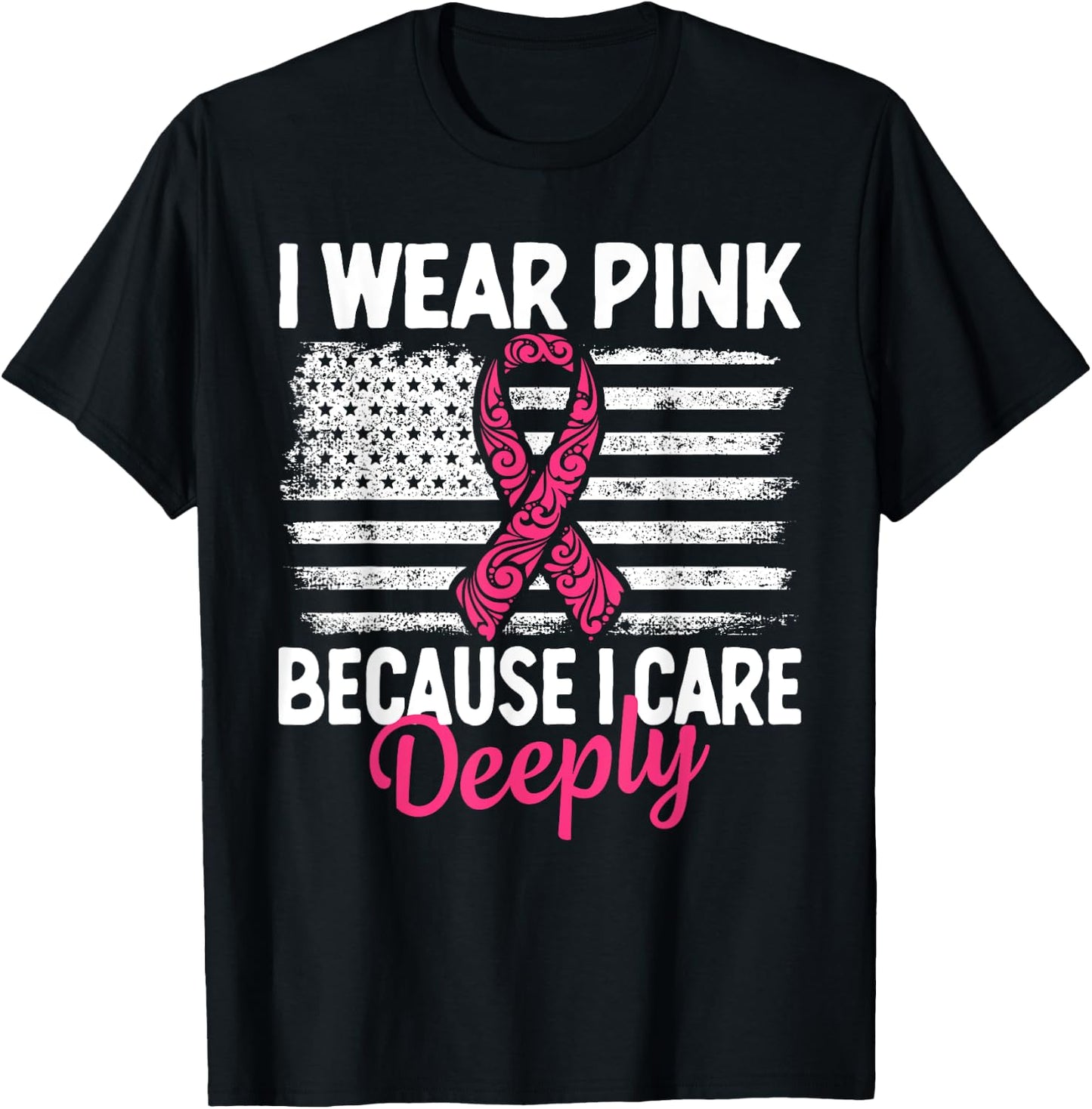 I Wear Pink because i Care Usa Flag Breast Cancer Awareness T-Shirt - T-Shirt | Black
