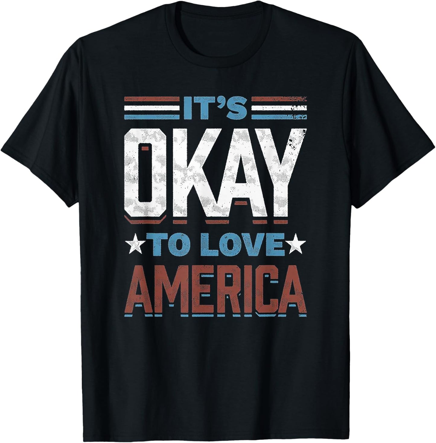 It's Okay To Love America T-Shirt - T-Shirt | Black