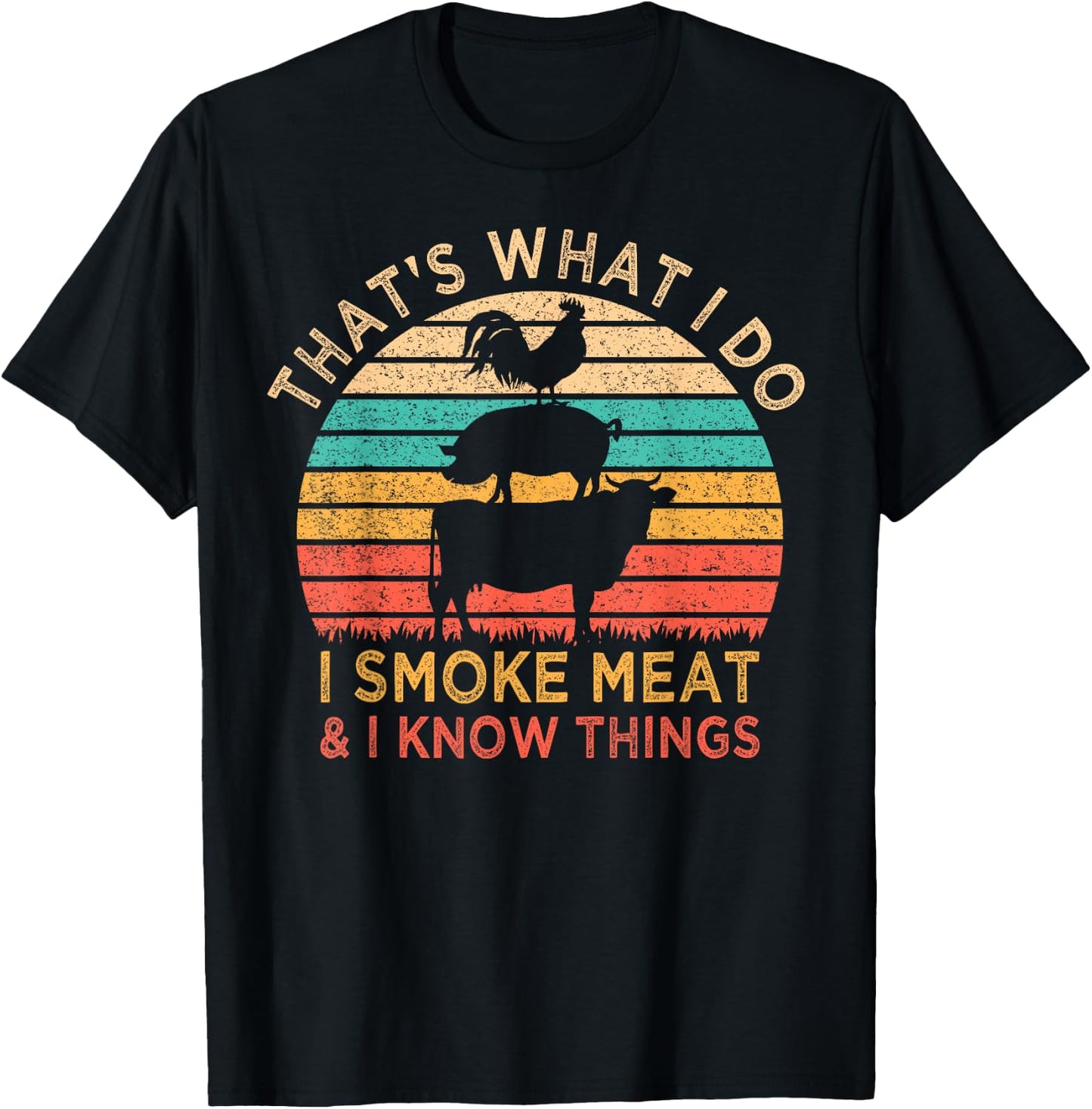 That's What I Do I Smoke Meat & I Know Things BBQ Grilling T-Shirt - T-Shirt | Black