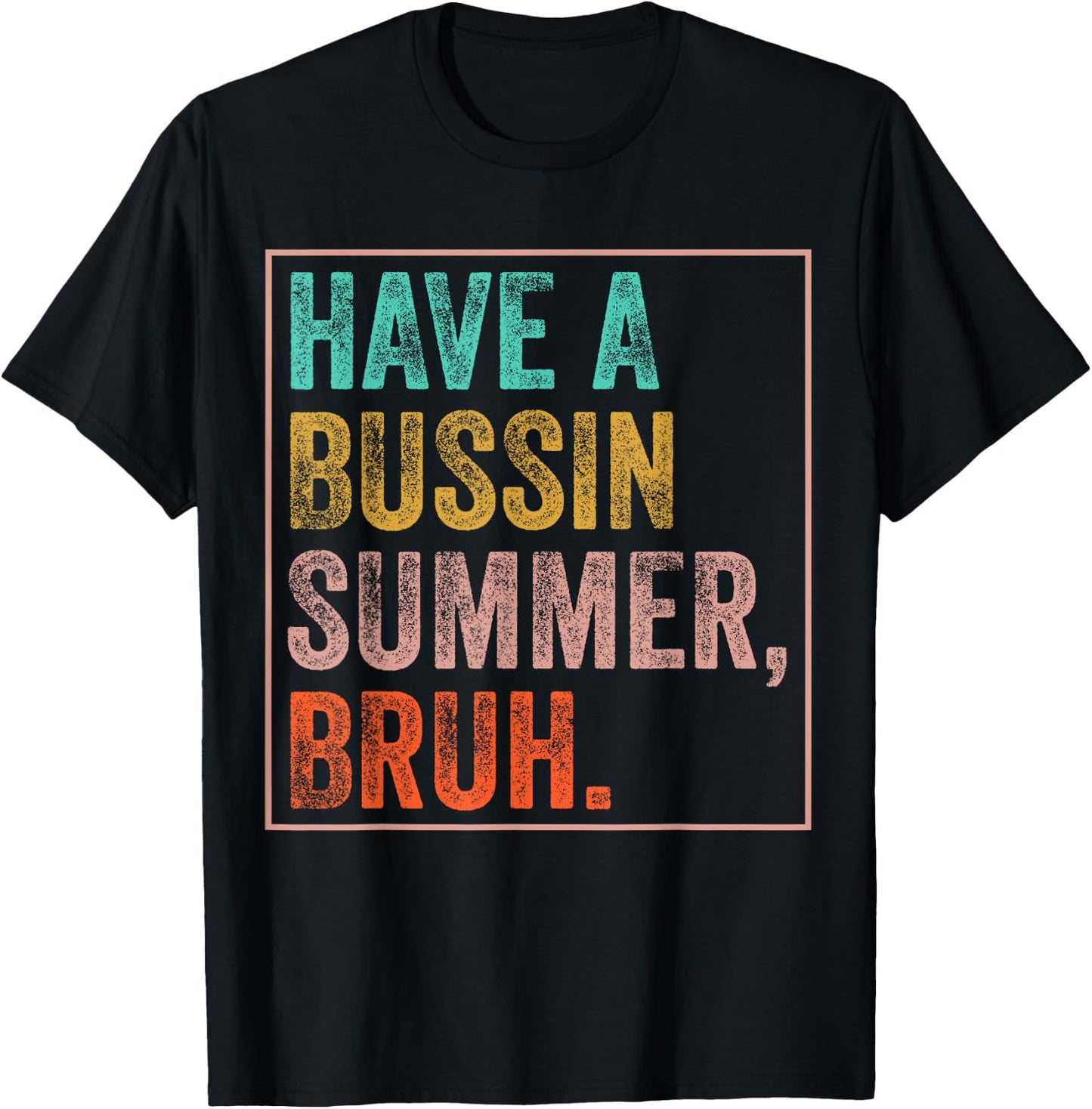 Have A Bussin Summer Bruh Teacher Last Day Of School T-Shirt - T-Shirt | Black