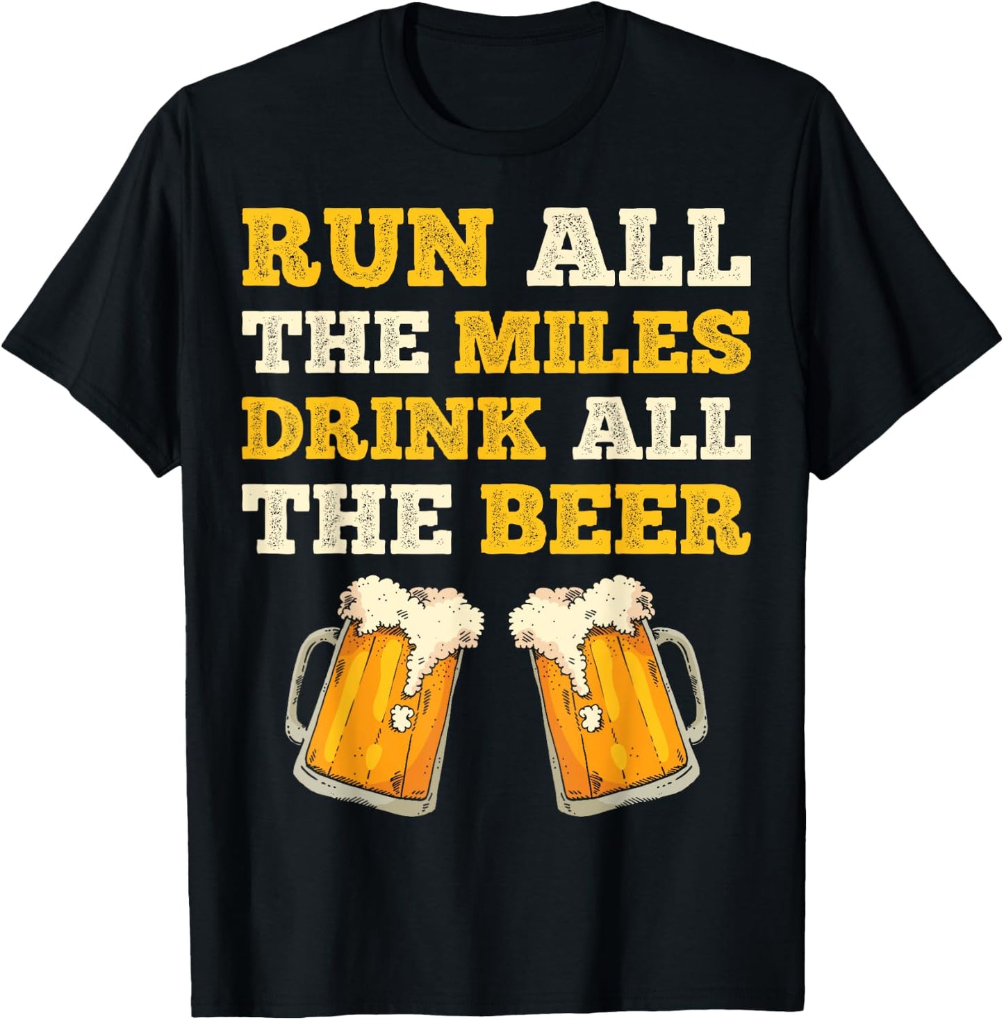 Run All The Miles Drink All The Beer Funny Men Women Running T-Shirt - T-Shirt | Black