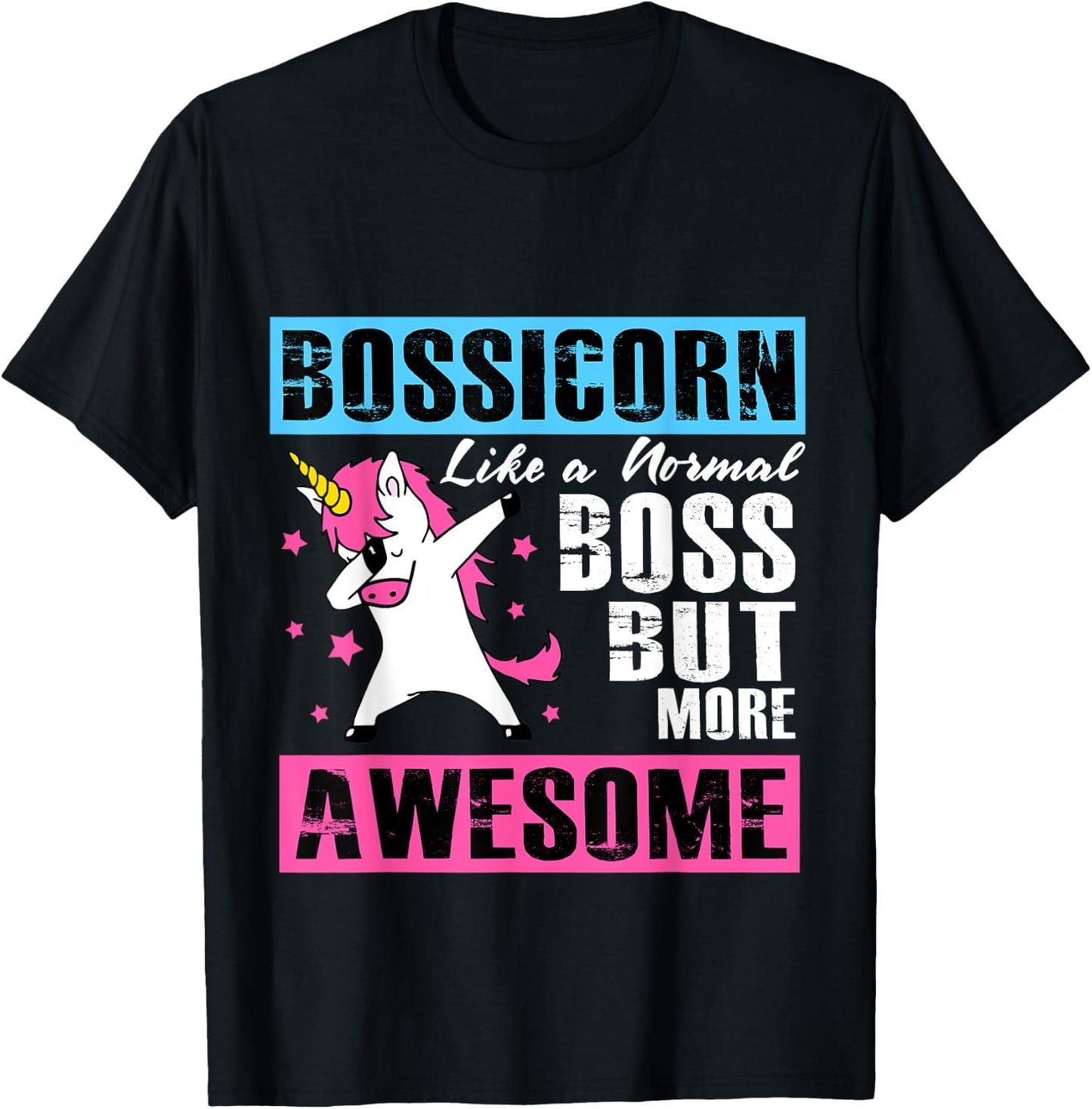 Bossicorn Like A Normal Boss But More Awesome T-Shirt - T-Shirt | Black