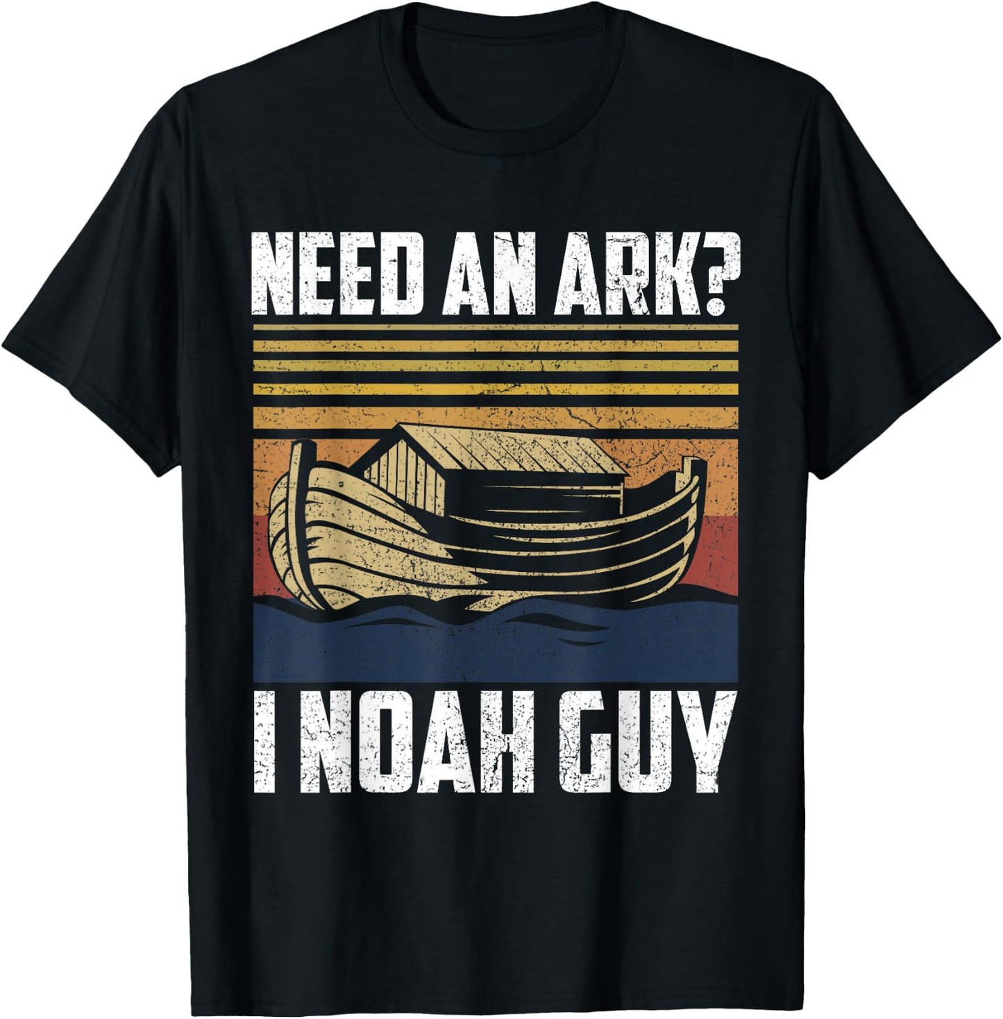 Need An Ark I Noah Guy Funny Saying Gift T-Shirt - T-Shirt | Black