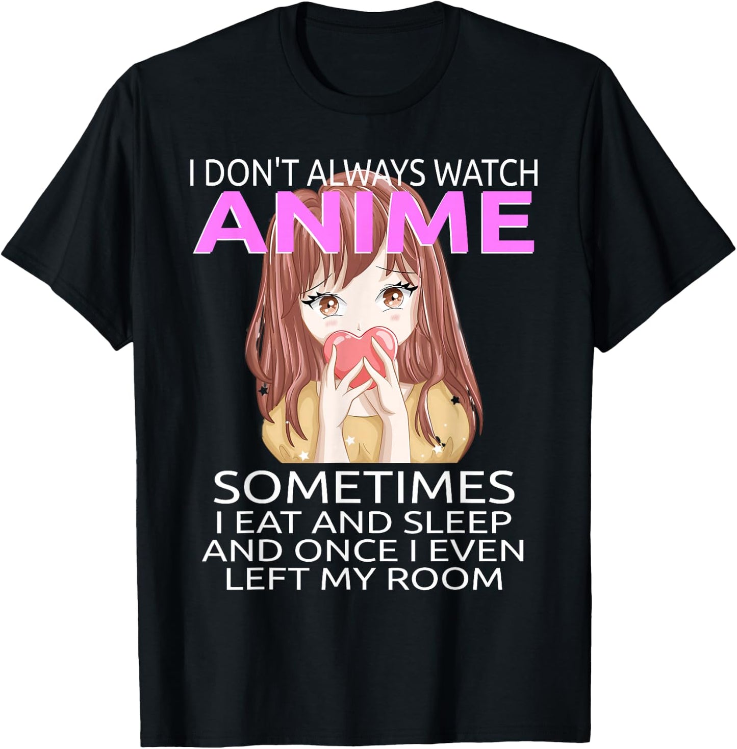 Funny I Don't Always Watch Anime For Teen Girls Women T-Shirt - T-Shirt | Black