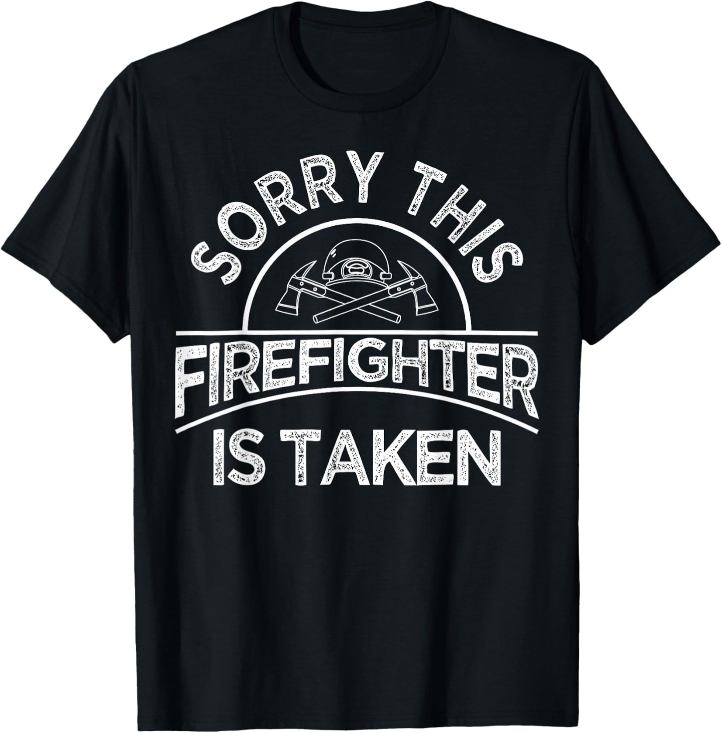 Funny Firefighter Gift Boyfriend Girlfriend Cool Taken Quote T-Shirt - T-Shirt | Black