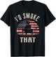 I'd Smoke That, Funny Patriot Gift BBQ and Meat Lovers T-Shirt - T-Shirt | Black