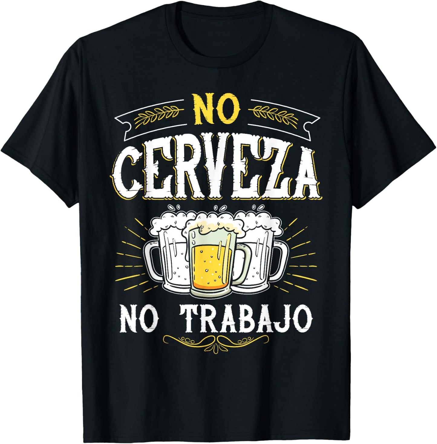 No Cerveza No Trabajo Funny Mexican Spanish Saying Gift T-Shirt - T-Shirt | Black