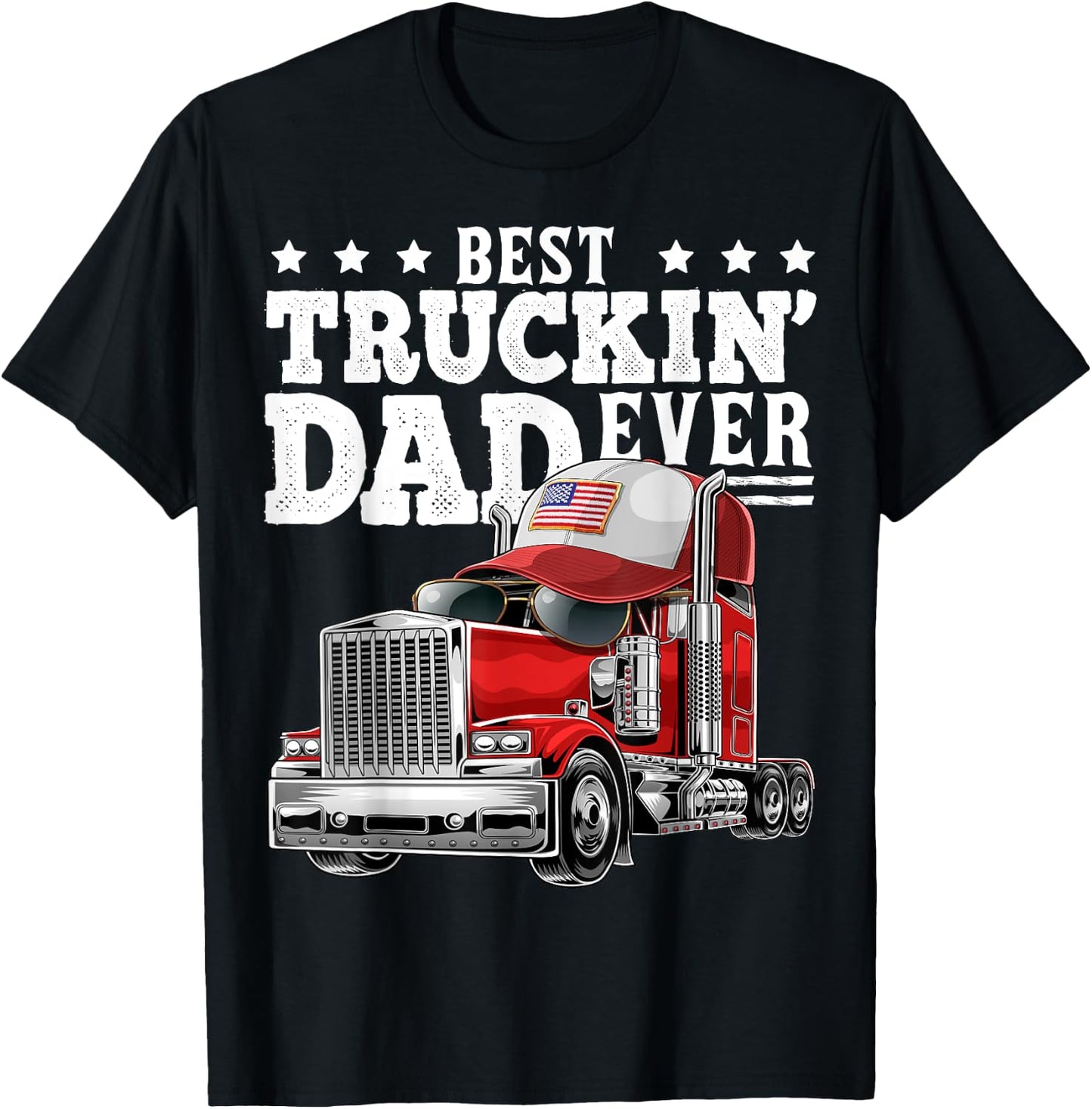 Best Truckin Dad Ever Big Rig Trucker Father's Day Gift Men T-Shirt - T-Shirt | Black