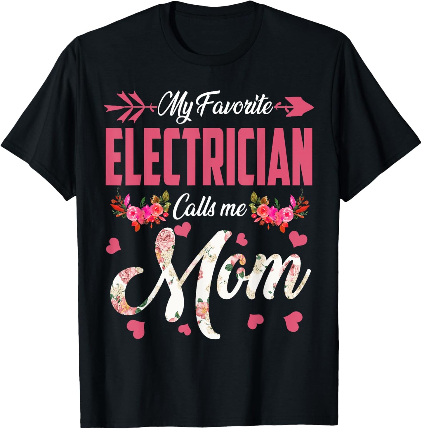 My Favorite Electrician Calls Me Mom Happy Mother's Day T-Shirt - T-Shirt | Black