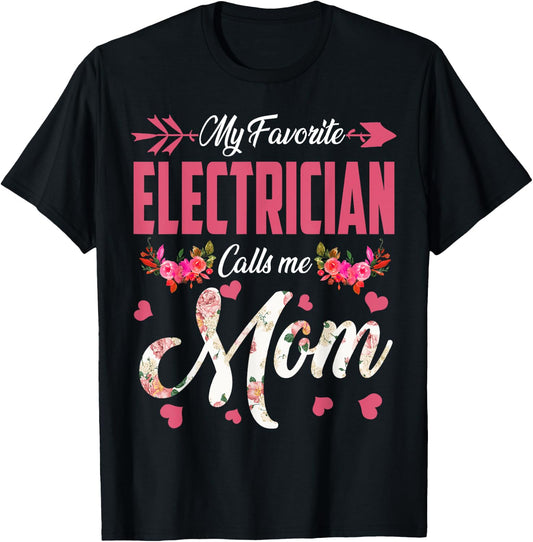 My Favorite Electrician Calls Me Mom Happy Mother's Day T-Shirt - T-Shirt | Black