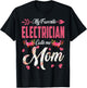 My Favorite Electrician Calls Me Mom Happy Mother's Day T-Shirt - T-Shirt | Black