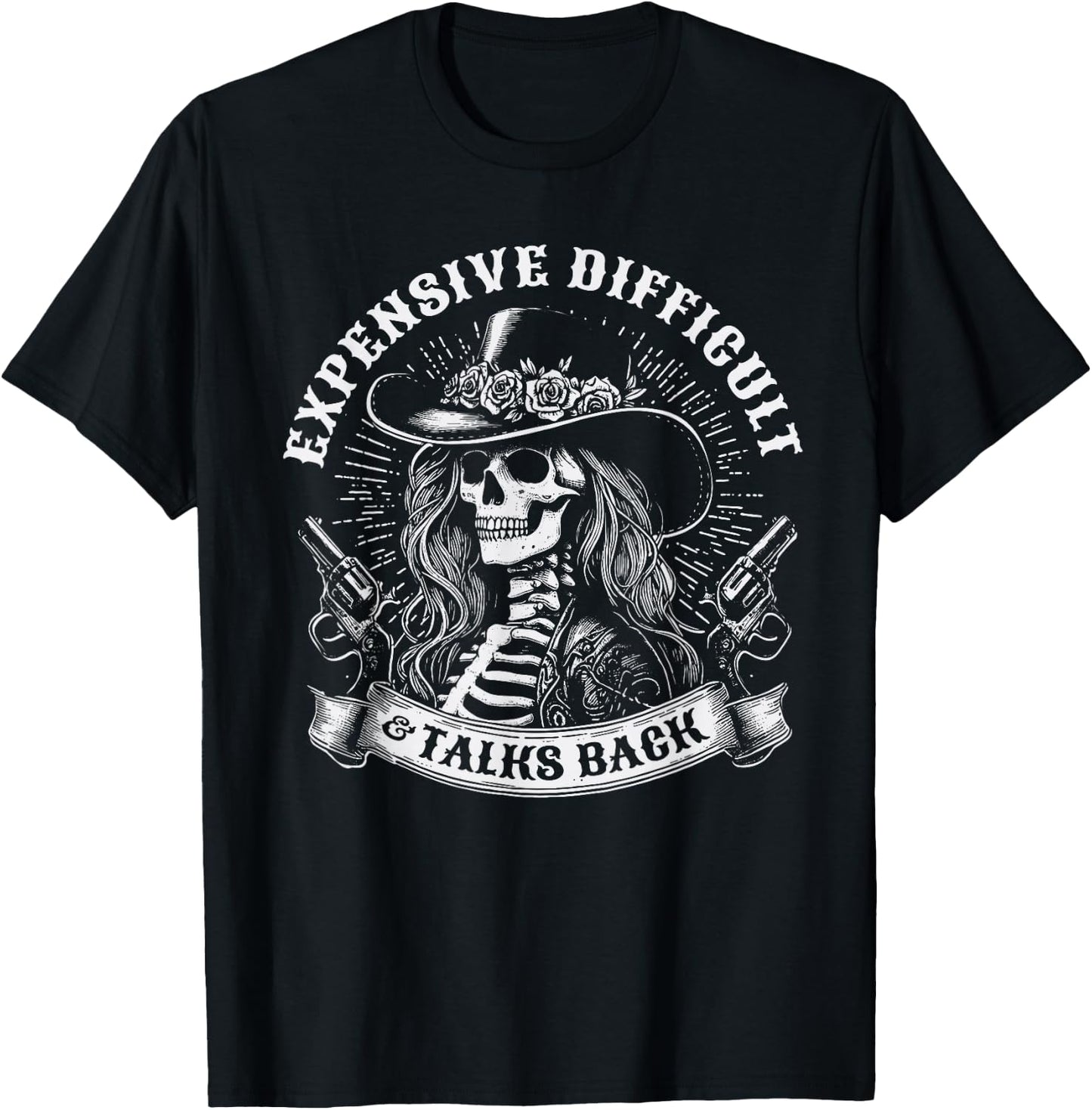 Expensive Difficult And Talks Back Skeleton Funny Cowgirl T-Shirt - T-Shirt | Black
