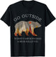 Go Outside Worst Case Scenario A Bear Kills You Camping Gift T-Shirt - T-Shirt | Black