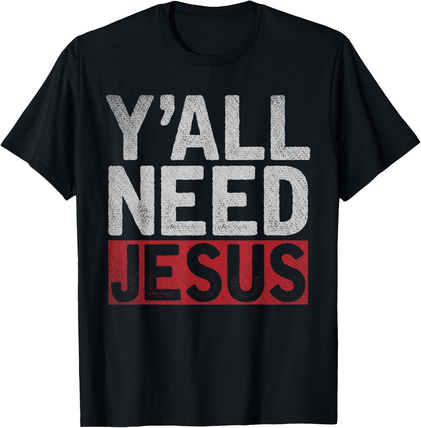 Christianity Christian Savior Lord Funny Yall Need Jesus T-Shirt - T-Shirt | Black