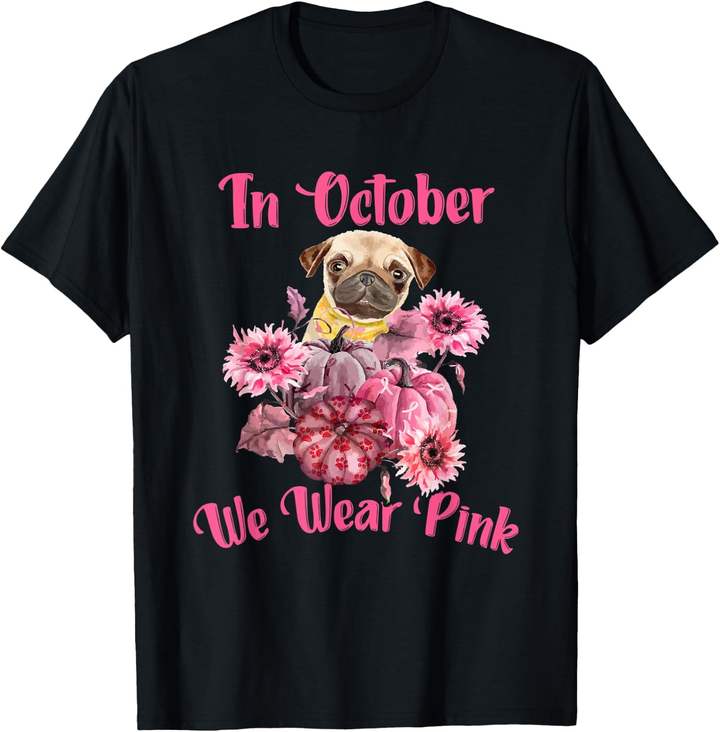 In October We Wear Pink - Dog Pug Breast Cancer Awareness Women T-Shirt - T-Shirt | Black