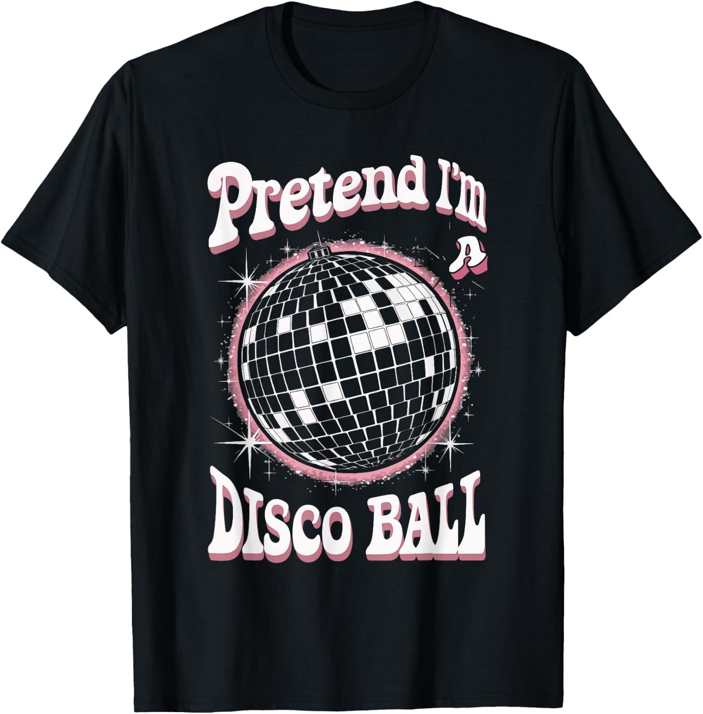 Pretend I'm A Disco Ball T-Shirt - T-Shirt | Black