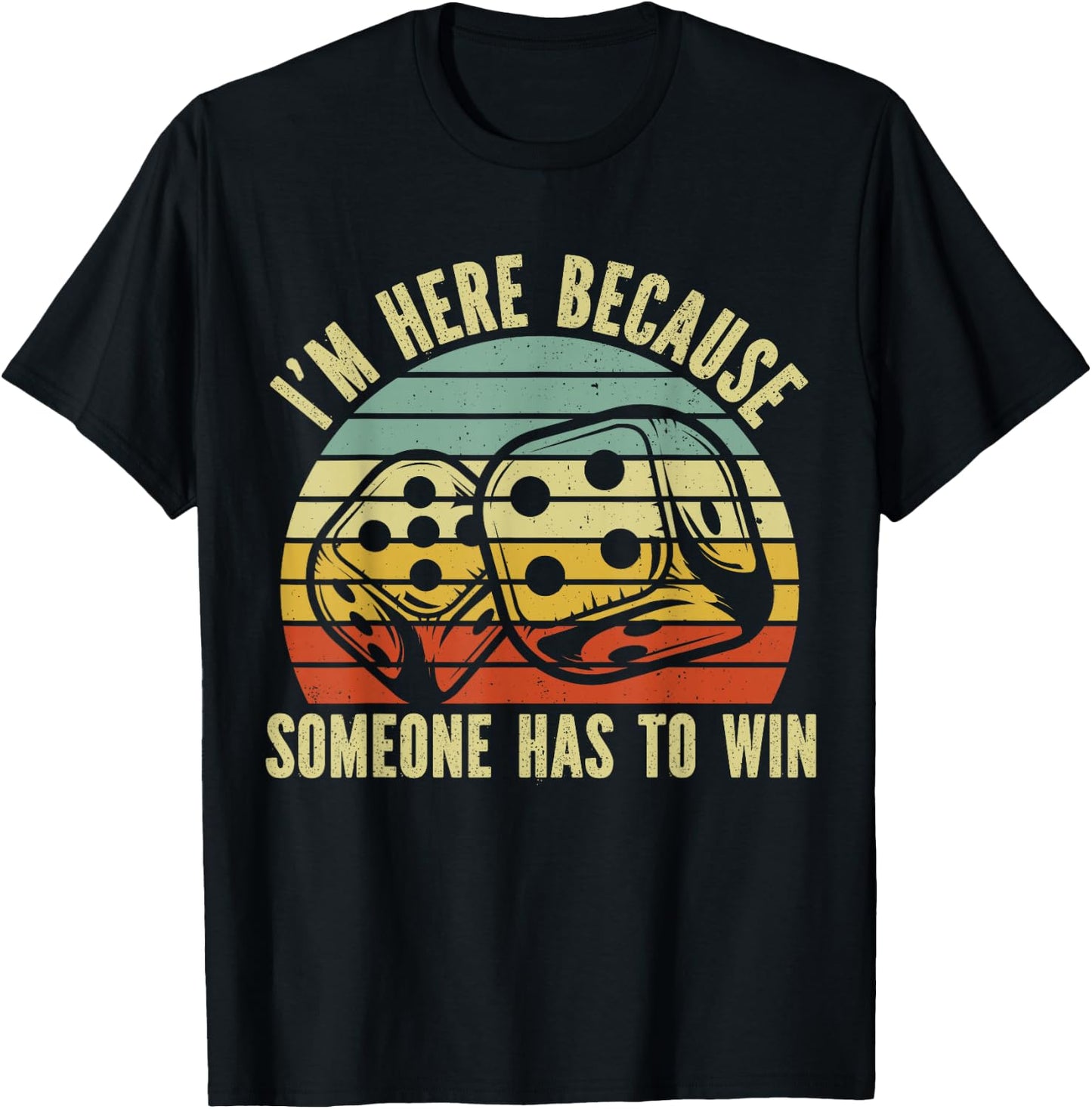 Game Night Adults Board Games I m Here Someone Has to Win T-Shirt - T-Shirt | Black