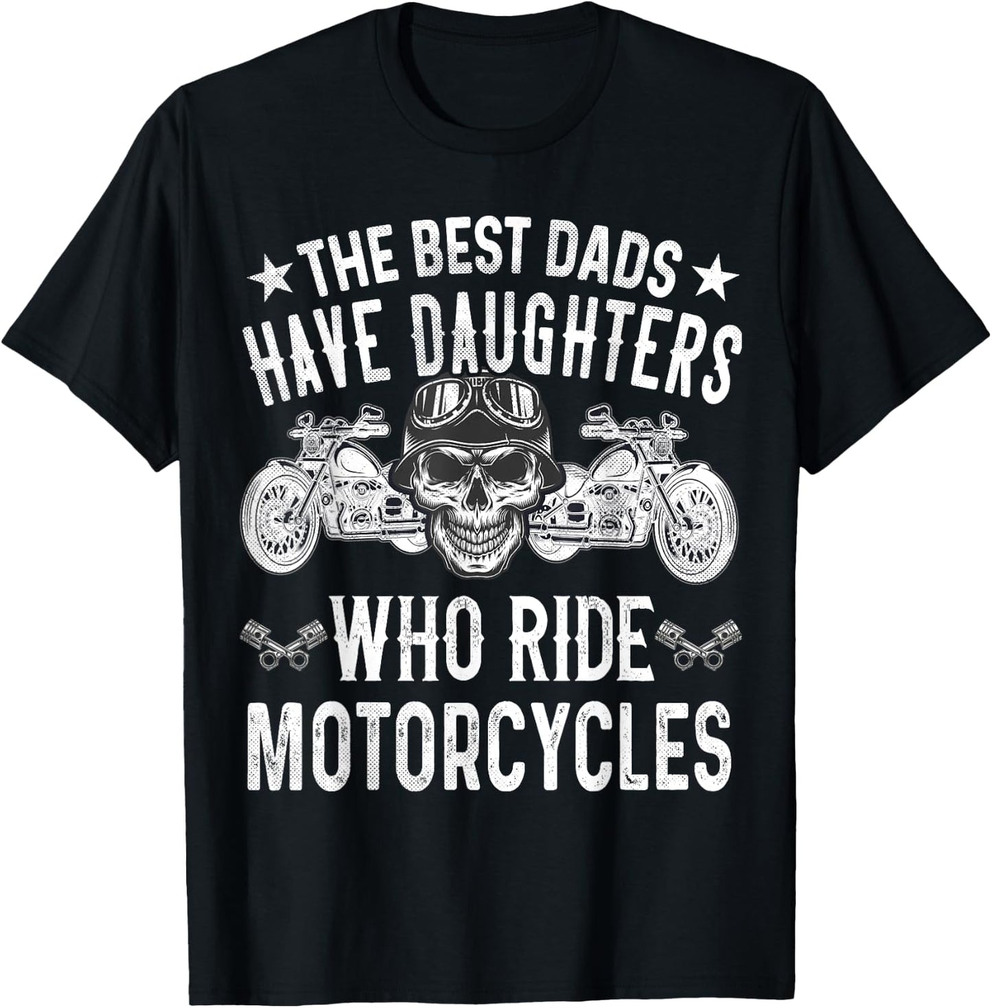 Die besten Däter haben Töchter, die Motorrad fahren Biker T-Shirt - T-Shirt | Black