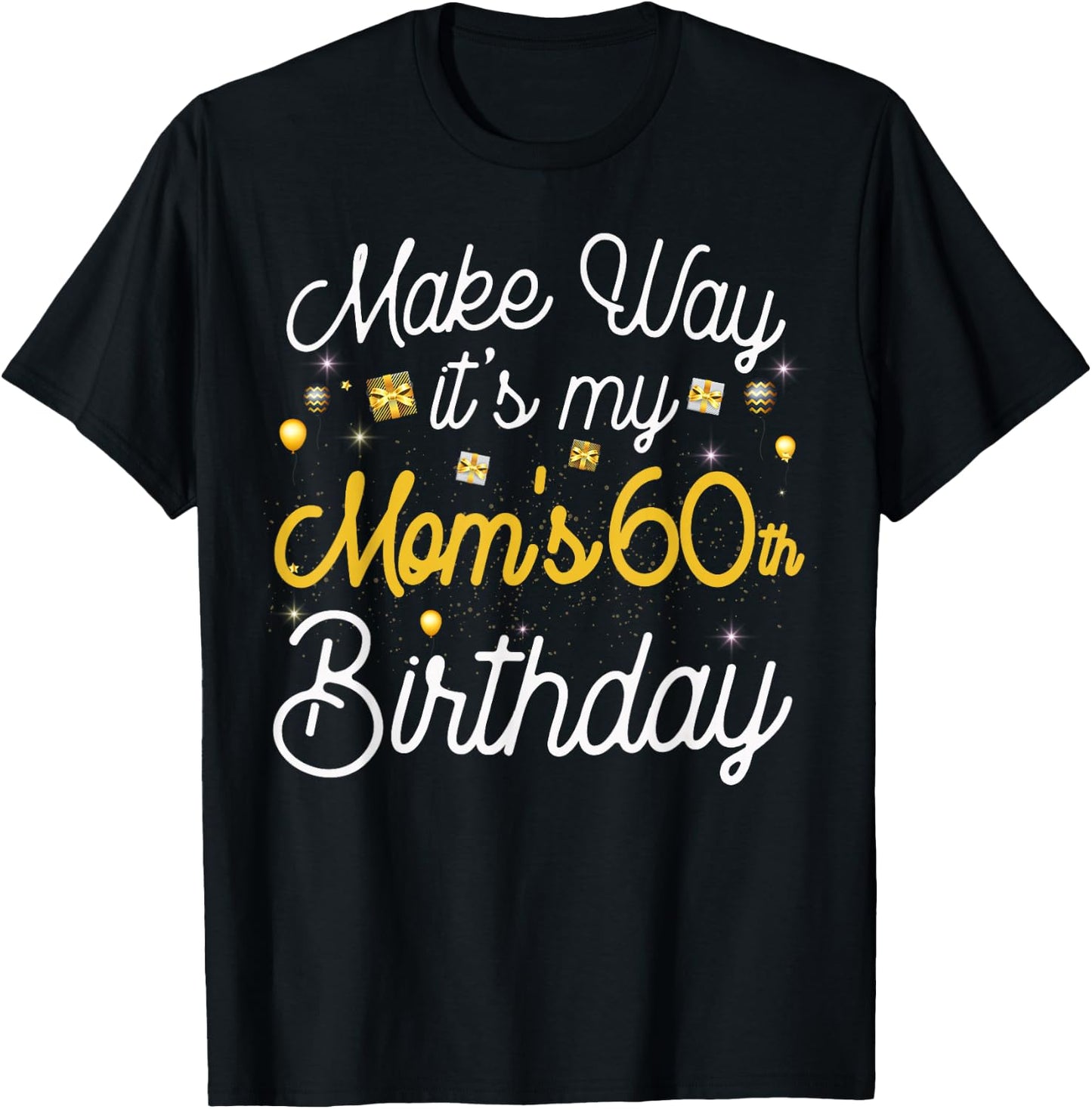 60 Year Old Mom Birthday It's My Mom's 60th Birthday T-Shirt - T-Shirt | Black